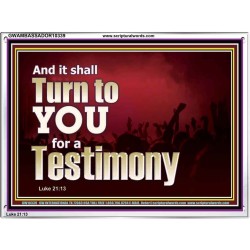 IT SHALL TURN TO YOU FOR A TESTIMONY  Inspirational Bible Verse Acrylic Frame  GWAMBASSADOR10339  "48x32"