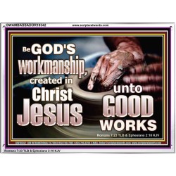 BE GOD'S WORKMANSHIP UNTO GOOD WORKS  Bible Verse Wall Art  GWAMBASSADOR10342  "48x32"