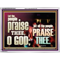 LET ALL THE PEOPLE PRAISE THEE O LORD  Printable Bible Verse to Acrylic Frame  GWAMBASSADOR10347  "48x32"