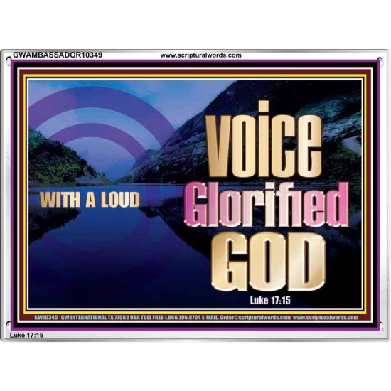 WITH A LOUD VOICE GLORIFIED GOD  Printable Bible Verses to Acrylic Frame  GWAMBASSADOR10349  