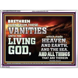 TURN FROM THESE VANITIES TO THE LIVING GOD JEHOVAH  Unique Scriptural Acrylic Frame  GWAMBASSADOR10363  "48x32"