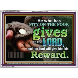 HE WHO HAS PITY ON THE POOR GIVES TO THE LORD  Ultimate Power Acrylic Frame  GWAMBASSADOR10365  "48x32"