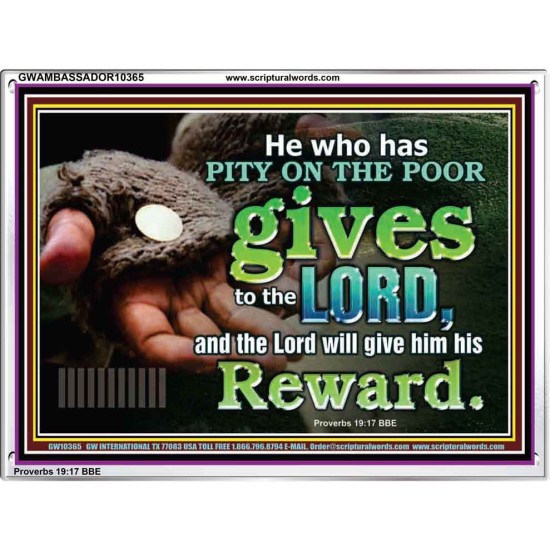 HE WHO HAS PITY ON THE POOR GIVES TO THE LORD  Ultimate Power Acrylic Frame  GWAMBASSADOR10365  