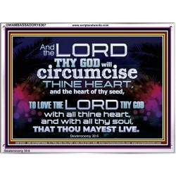 CIRCUMCISE THY HEART LOVE THE LORD THY GOD  Eternal Power Acrylic Frame  GWAMBASSADOR10367  "48x32"