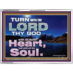 TURN UNTO THE LORD WITH ALL THINE HEART  Unique Scriptural Acrylic Frame  GWAMBASSADOR10372  "48x32"