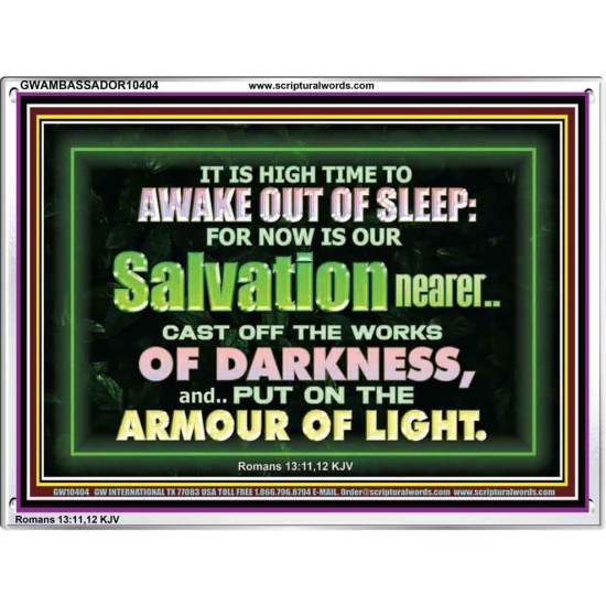 OUR SALVATION IS NEARER PUT ON THE ARMOUR OF LIGHT  Church Acrylic Frame  GWAMBASSADOR10404  