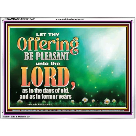 LET THY OFFERING BE PLEASANT UNTO THE LORD  Eternal Power Acrylic Frame  GWAMBASSADOR10421  