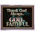 THANK GOD ALWAYS GOD IS FAITHFUL  Scriptures Wall Art  GWAMBASSADOR10435  "48x32"