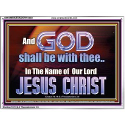 GOD SHALL BE WITH THEE  Bible Verses Acrylic Frame  GWAMBASSADOR10448  "48x32"