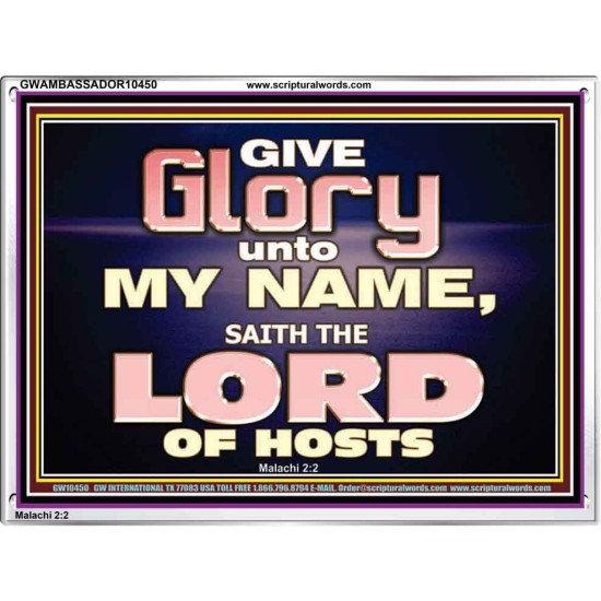 GIVE GLORY TO MY NAME SAITH THE LORD OF HOSTS  Scriptural Verse Acrylic Frame   GWAMBASSADOR10450  