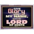 GIVE GLORY TO MY NAME SAITH THE LORD OF HOSTS  Scriptural Verse Acrylic Frame   GWAMBASSADOR10450  "48x32"