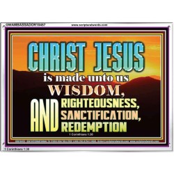 CHRIST JESUS OUR WISDOM, RIGHTEOUSNESS, SANCTIFICATION AND OUR REDEMPTION  Encouraging Bible Verse Acrylic Frame  GWAMBASSADOR10457  "48x32"