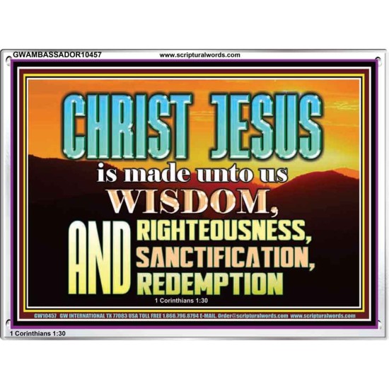 CHRIST JESUS OUR WISDOM, RIGHTEOUSNESS, SANCTIFICATION AND OUR REDEMPTION  Encouraging Bible Verse Acrylic Frame  GWAMBASSADOR10457  