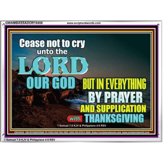 CEASE NOT TO CRY UNTO THE LORD  Encouraging Bible Verses Acrylic Frame  GWAMBASSADOR10458  