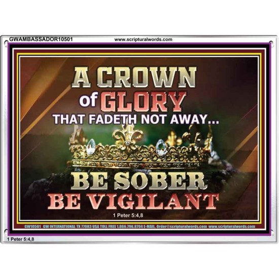 CROWN OF GLORY THAT FADETH NOT BE SOBER BE VIGILANT  Contemporary Christian Paintings Acrylic Frame  GWAMBASSADOR10501  