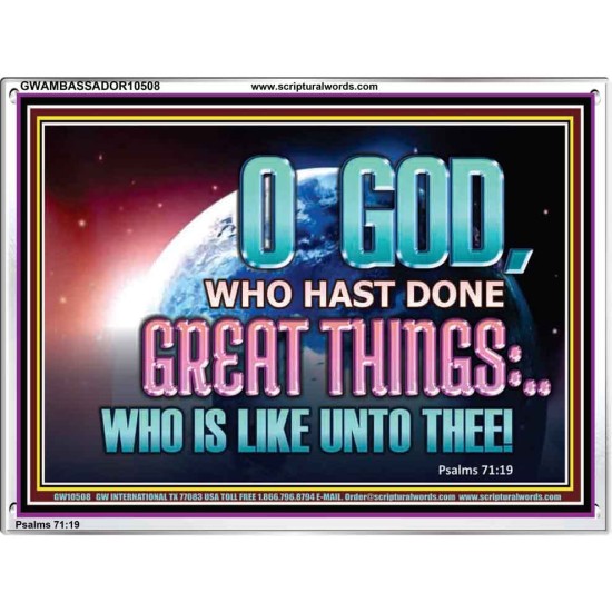 O GOD WHO HAS DONE GREAT THINGS  Scripture Art Acrylic Frame  GWAMBASSADOR10508  