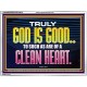 TRULY GOD IS GOOD TO THOSE WITH CLEAN HEART  Scriptural Portrait Acrylic Frame  GWAMBASSADOR10510  