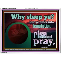 WHY SLEEP YE RISE AND PRAY  Unique Scriptural Acrylic Frame  GWAMBASSADOR10530  "48x32"