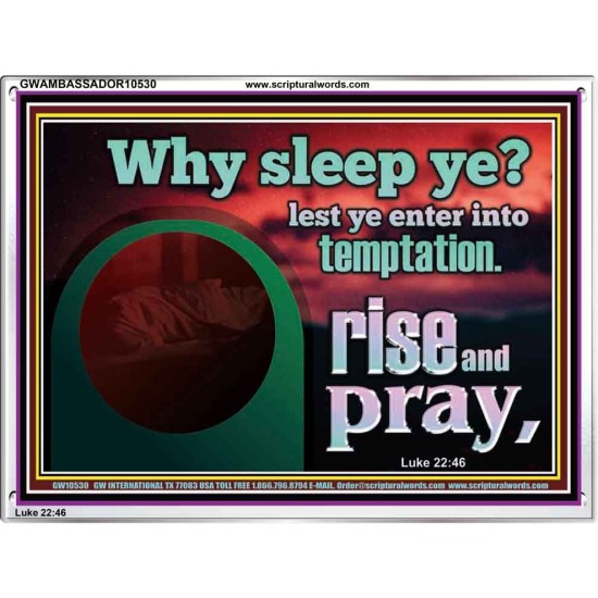 WHY SLEEP YE RISE AND PRAY  Unique Scriptural Acrylic Frame  GWAMBASSADOR10530  