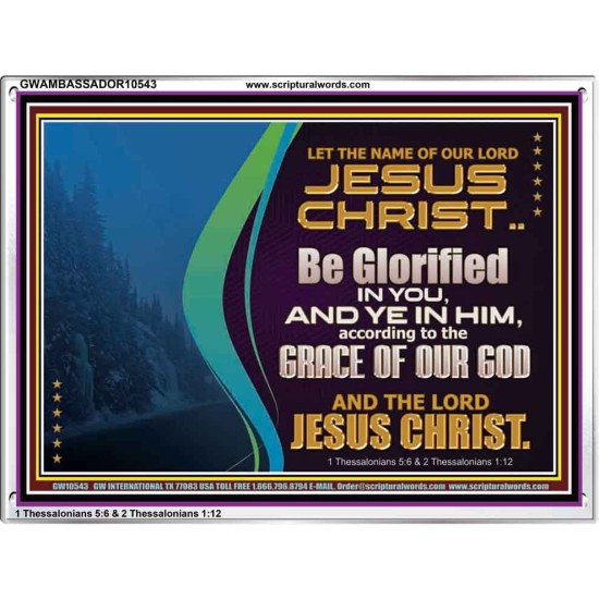 LET THE NAME OF JESUS CHRIST BE GLORIFIED IN YOU  Biblical Paintings  GWAMBASSADOR10543  