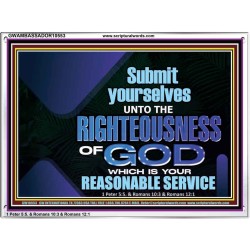 THE RIGHTEOUSNESS OF OUR GOD A REASONABLE SACRIFICE  Encouraging Bible Verses Acrylic Frame  GWAMBASSADOR10553  "48x32"