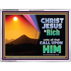 CHRIST JESUS IS RICH TO ALL THAT CALL UPON HIM  Scripture Art Prints Acrylic Frame  GWAMBASSADOR10559  "48x32"