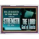BLESSED IS THE MAN WHOSE STRENGTH IS IN THE LORD  Christian Paintings  GWAMBASSADOR10560  
