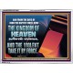 THE KINGDOM OF HEAVEN SUFFERETH VIOLENCE AND THE VIOLENT TAKE IT BY FORCE  Christian Quote Acrylic Frame  GWAMBASSADOR10597  