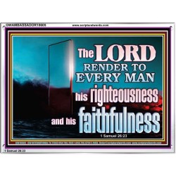 THE LORD RENDER TO EVERY MAN HIS RIGHTEOUSNESS AND FAITHFULNESS  Custom Contemporary Christian Wall Art  GWAMBASSADOR10605  "48x32"