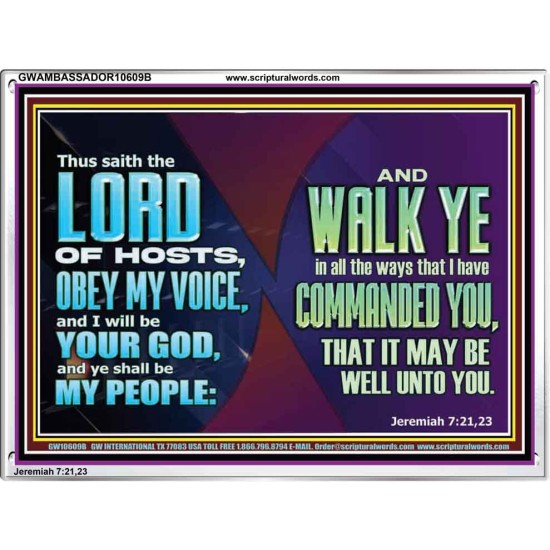 WALK YE IN ALL THE WAYS I HAVE COMMANDED YOU  Custom Christian Artwork Acrylic Frame  GWAMBASSADOR10609B  