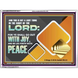 GO OUT WITH JOY AND BE LED FORTH WITH PEACE  Custom Inspiration Bible Verse Acrylic Frame  GWAMBASSADOR10617  "48x32"