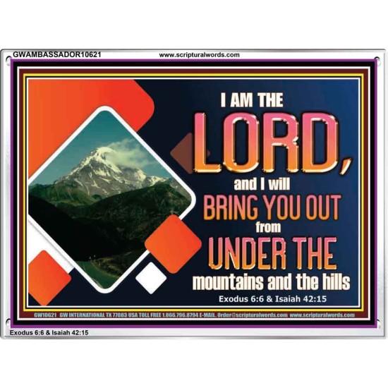 COME OUT FROM THE MOUNTAINS AND THE HILLS  Art & Décor Acrylic Frame  GWAMBASSADOR10621  