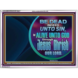 BE DEAD UNTO SIN ALIVE UNTO GOD THROUGH JESUS CHRIST OUR LORD  Custom Acrylic Frame   GWAMBASSADOR10627  "48x32"