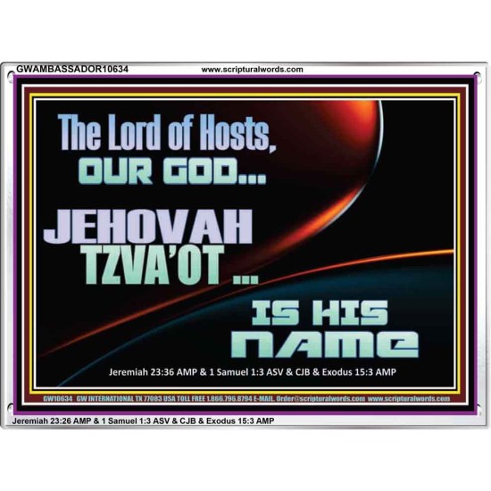 THE LORD OF HOSTS JEHOVAH TZVA'OT IS HIS NAME  Bible Verse for Home Acrylic Frame  GWAMBASSADOR10634  