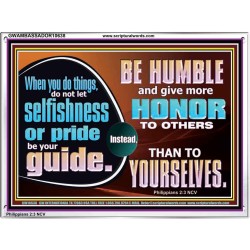 DO NOT ALLOW SELFISHNESS OR PRIDE TO BE YOUR GUIDE  Printable Bible Verse to Acrylic Frame  GWAMBASSADOR10638  "48x32"