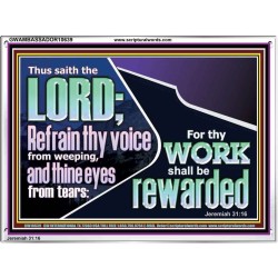 REFRAIN THY VOICE FROM WEEPING AND THINE EYES FROM TEARS  Printable Bible Verse to Acrylic Frame  GWAMBASSADOR10639  "48x32"