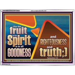 FRUIT OF THE SPIRIT IS IN ALL GOODNESS RIGHTEOUSNESS AND TRUTH  Eternal Power Picture  GWAMBASSADOR10649  "48x32"