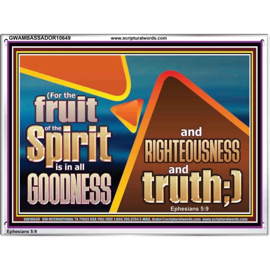 FRUIT OF THE SPIRIT IS IN ALL GOODNESS RIGHTEOUSNESS AND TRUTH  Eternal Power Picture  GWAMBASSADOR10649  