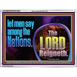THE LORD REIGNETH FOREVER  Church Acrylic Frame  GWAMBASSADOR10668  "48x32"