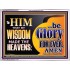 TO HIM THAT BY WISDOM MADE THE HEAVENS BE GLORY FOR EVER  Righteous Living Christian Picture  GWAMBASSADOR10675  "48x32"
