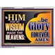 TO HIM THAT BY WISDOM MADE THE HEAVENS BE GLORY FOR EVER  Righteous Living Christian Picture  GWAMBASSADOR10675  