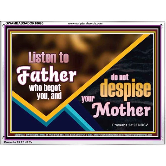 LISTEN TO FATHER WHO BEGOT YOU AND DO NOT DESPISE YOUR MOTHER  Righteous Living Christian Acrylic Frame  GWAMBASSADOR10693  