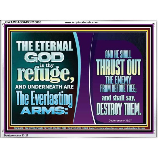THE ETERNAL GOD IS THY REFUGE AND UNDERNEATH ARE THE EVERLASTING ARMS  Church Acrylic Frame  GWAMBASSADOR10698  