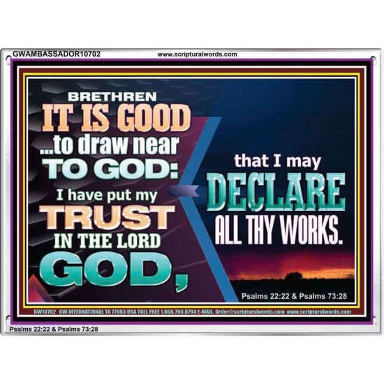 BRETHREN IT IS GOOD TO DRAW NEAR TO GOD  Unique Scriptural Acrylic Frame  GWAMBASSADOR10702  