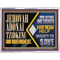 JEHOVAH ADONAI TZIDKENU OUR RIGHTEOUSNESS EVER PRESENT HELP  Unique Scriptural Acrylic Frame  GWAMBASSADOR10711  "48x32"