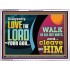 DILIGENTLY LOVE THE LORD WALK IN ALL HIS WAYS  Unique Scriptural Acrylic Frame  GWAMBASSADOR10720  "48x32"