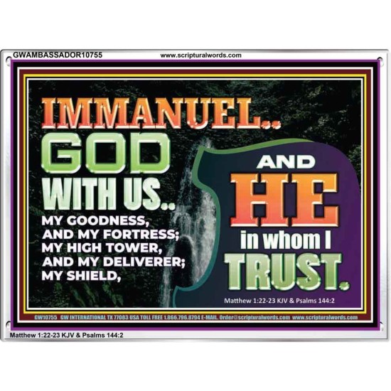 IMMANUEL..GOD WITH US OUR GOODNESS FORTRESS HIGH TOWER DELIVERER AND SHIELD  Christian Quote Acrylic Frame  GWAMBASSADOR10755  