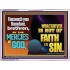 WHATSOEVER IS NOT OF FAITH IS SIN  Contemporary Christian Paintings Acrylic Frame  GWAMBASSADOR10793  "48x32"