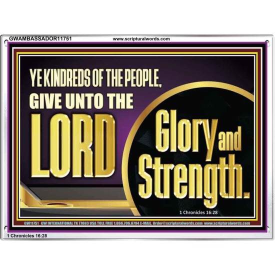 GIVE UNTO THE LORD GLORY AND STRENGTH  Sanctuary Wall Picture Acrylic Frame  GWAMBASSADOR11751  