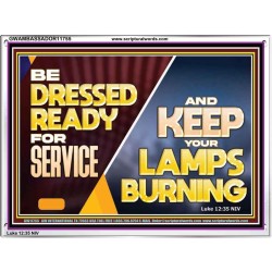 BE DRESSED READY FOR SERVICE AND KEEP YOUR LAMPS BURNING  Ultimate Power Acrylic Frame  GWAMBASSADOR11755  "48x32"